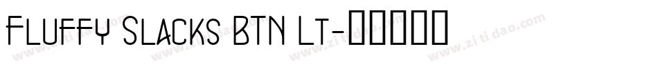 Fluffy Slacks BTN Lt字体转换